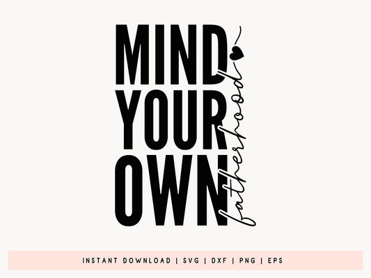 Mind Your Own Fatherhood, Funny Fathers Day SVG