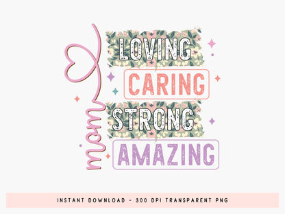 Mom Loving Caring Strong Amazing Sublimation PNG