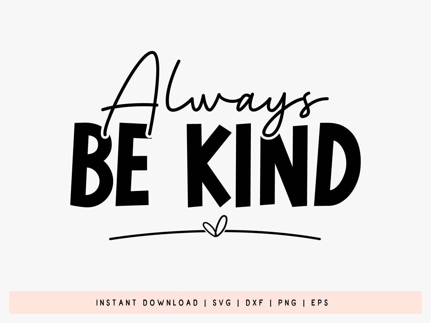 Motivational Quote SVG, Always Be Kind