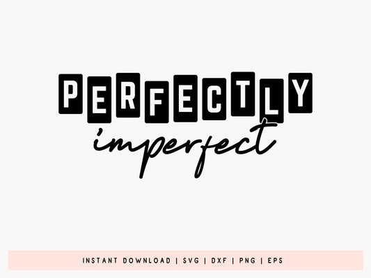 Motivational SVG Cut File, Perfectly Imperfect