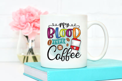 My Blood Type is Coffee Sublimation Design