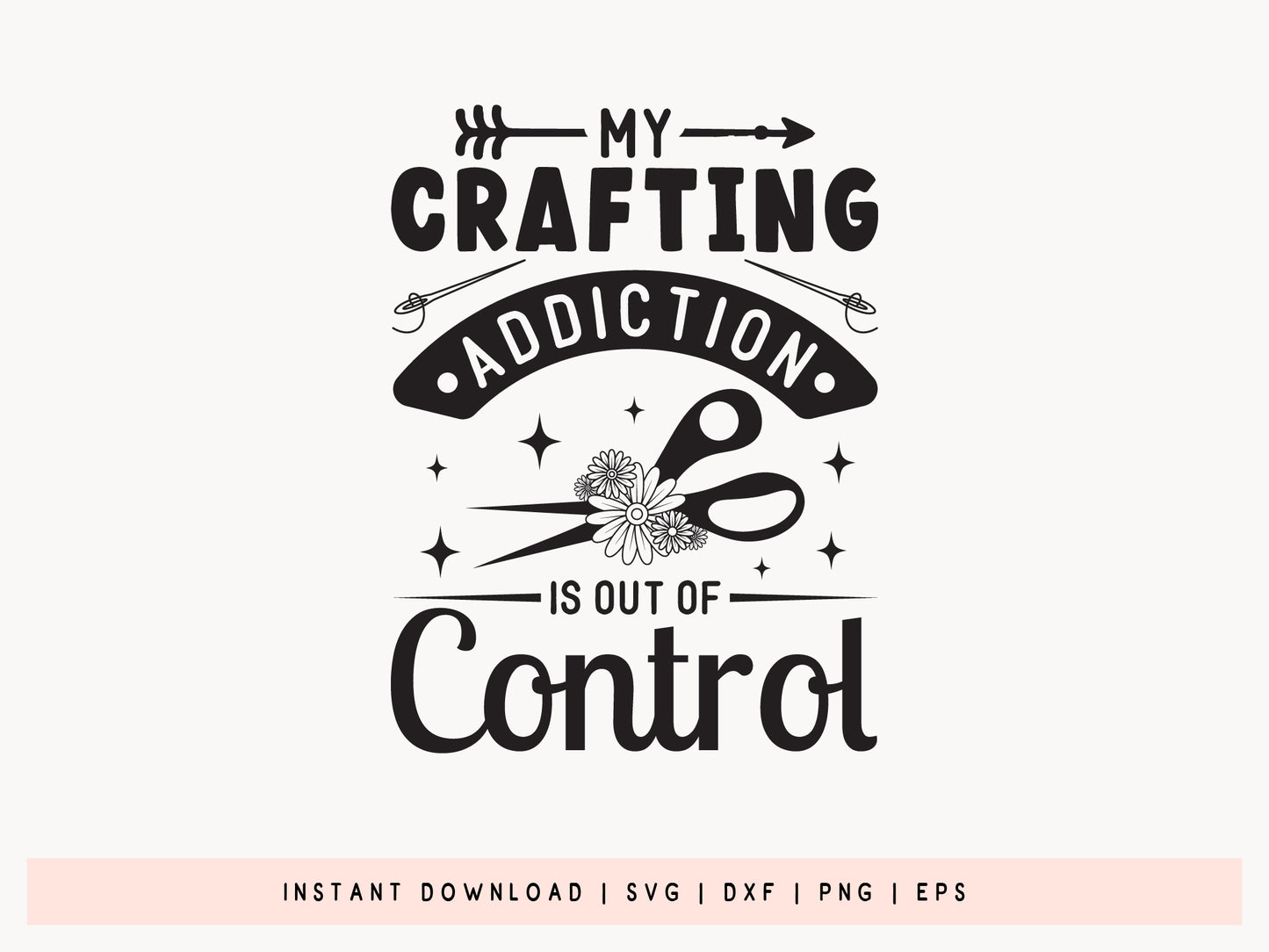 My Crafting Addiction Is Out Of Control SVG Vector