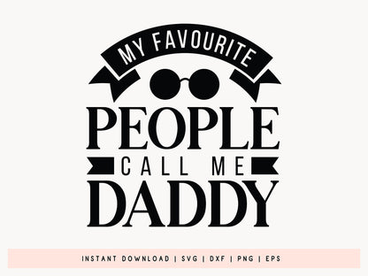My Favorite People Call Me Daddy, Fathers Day Quote SVG