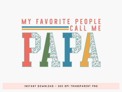 My Favorite People Call Me Papa Sublimation PNG