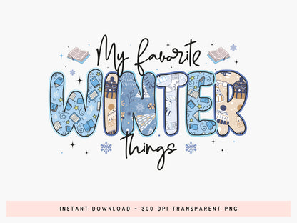 My Favorite Winter Things PNG Sublimation