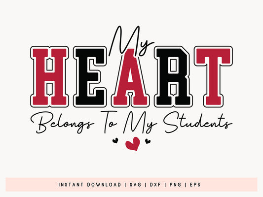 My Heart Belongs to My Students - Teacher Valentines SVG