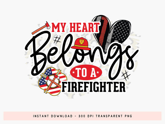 My Heart Belongs to a Firefighter Sublimation