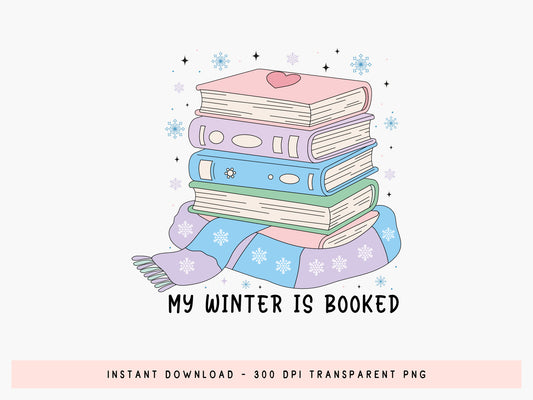 My Winter is Booked Sublimation Design PNG