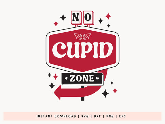 No Cupid Zone - Anti Valentine SVG Cut File