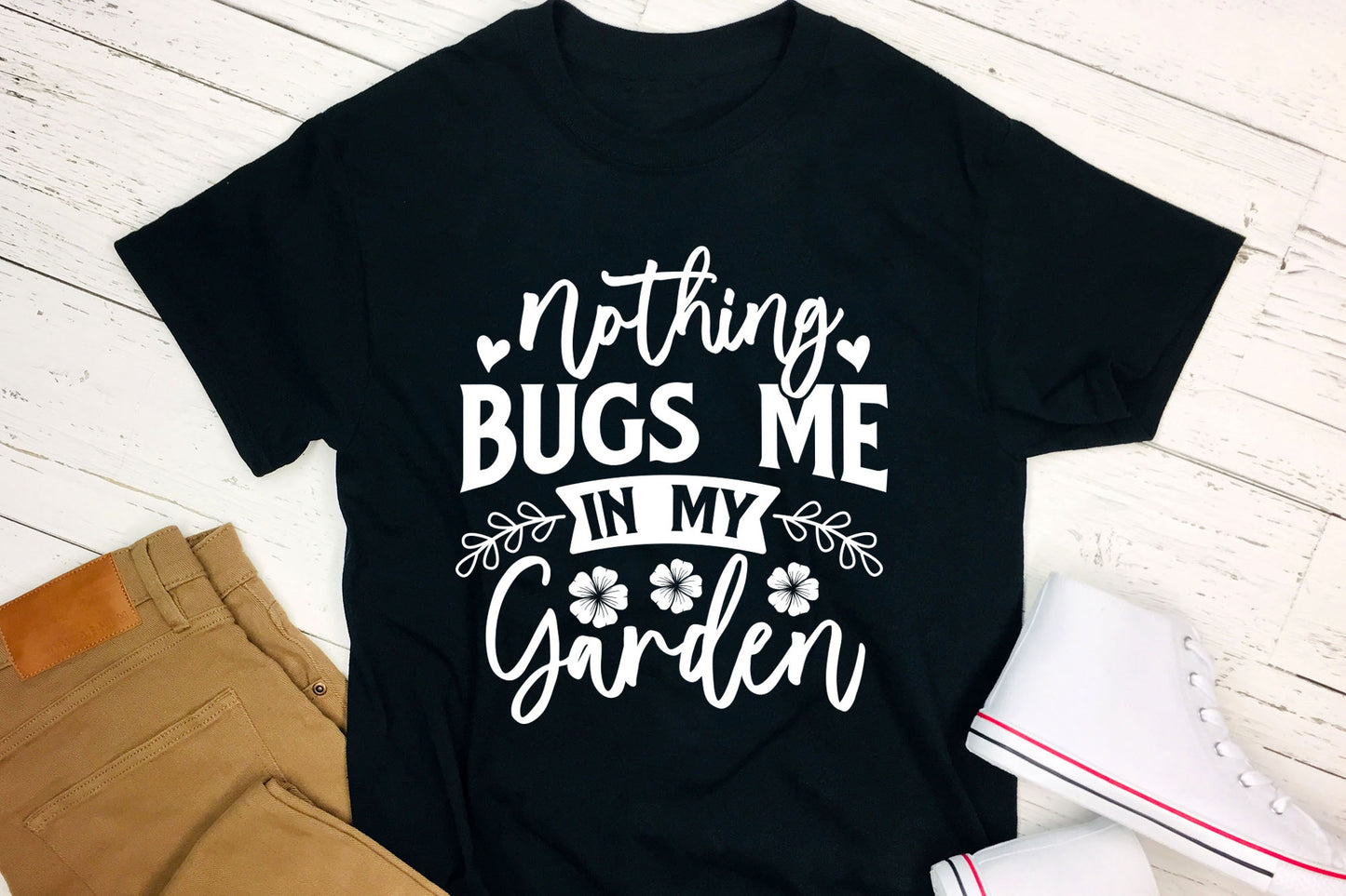 Nothing Bugs Me in My Garden, Gardening Design SVG