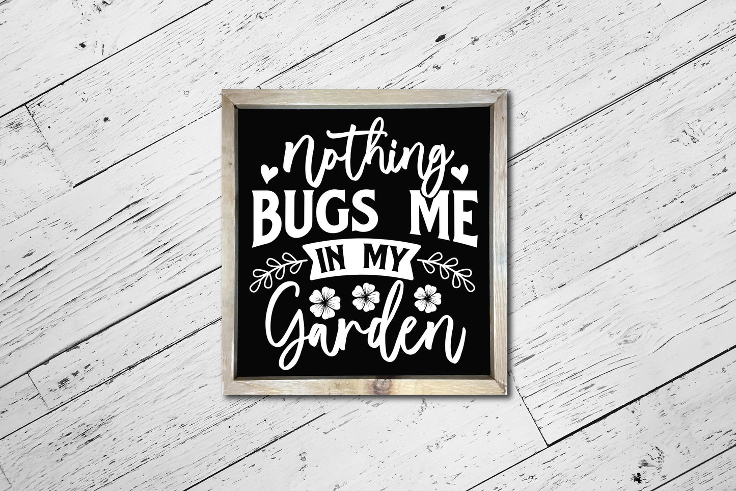 Nothing Bugs Me in My Garden, Gardening Design SVG