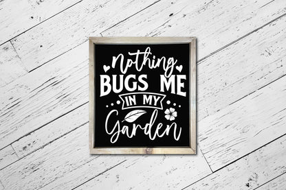 Nothing Bugs Me in My Garden, SVG Gardening Design