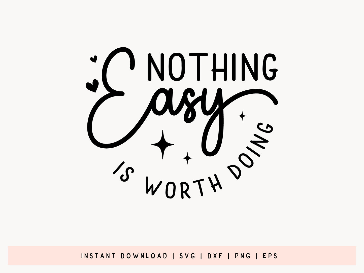 Nothing Easy is Worth Doing - Motivational SVG Quote