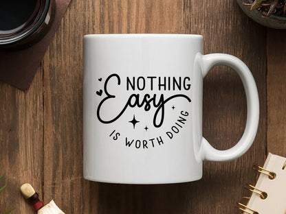 Nothing Easy is Worth Doing - Motivational SVG Quote