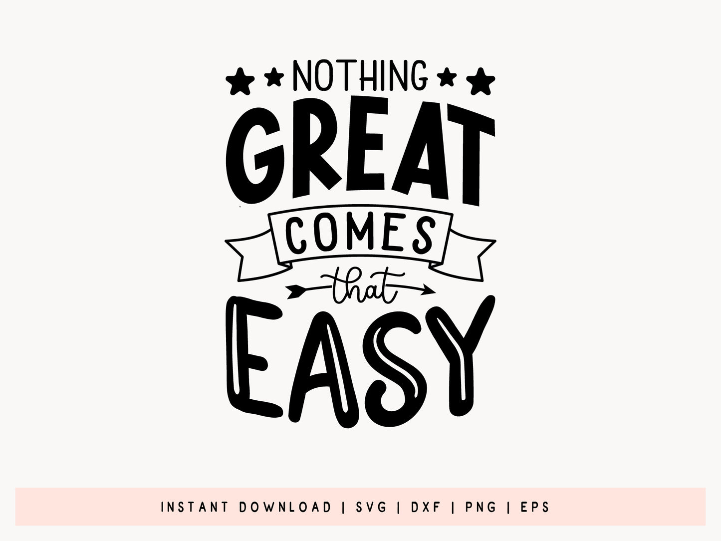 Nothing Great Comes That Easy - Motivational Design SVG