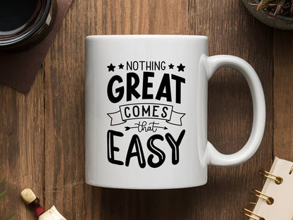 Nothing Great Comes That Easy - Motivational Design SVG