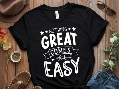 Nothing Great Comes That Easy - Motivational Design SVG