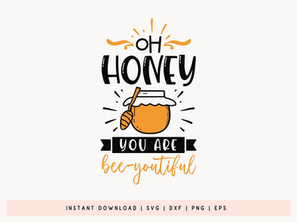 Oh Honey You are Bee-youtiful SVG