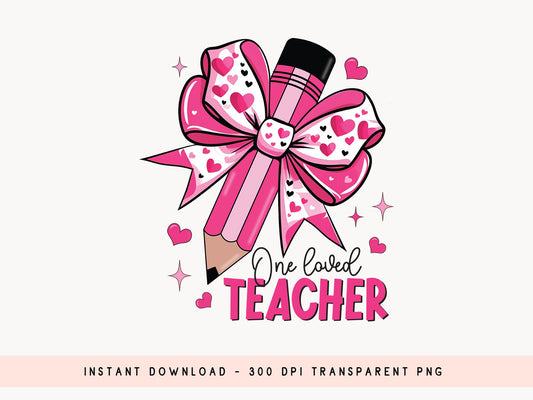 One Loved Teacher - Cute Coquette Valentine Sublimation