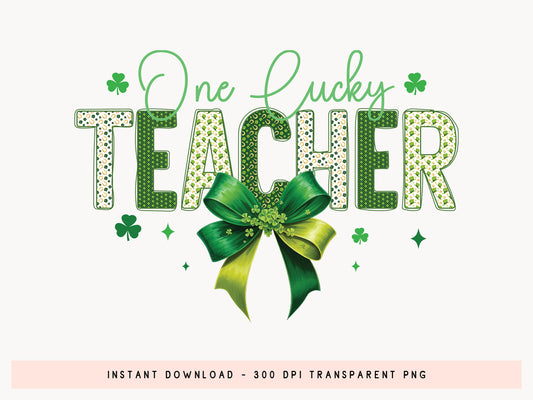 One Lucky Teacher, St Patrick's Day Sublimation PNG