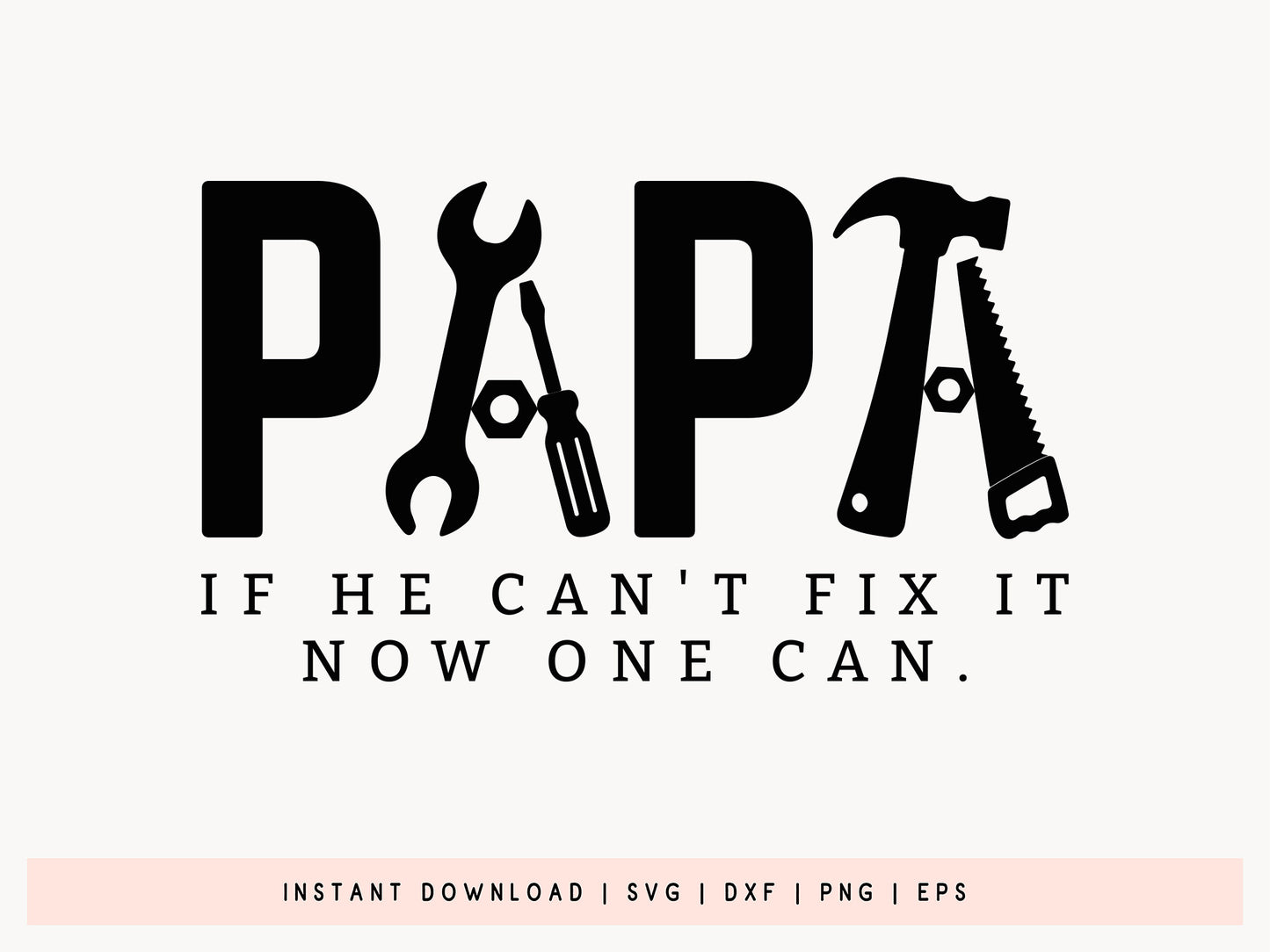 Papa If He Can't Fix It Now One Can, Fathers Day Quote SVG