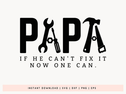Papa If He Can't Fix It Now One Can, Fathers Day Quote SVG
