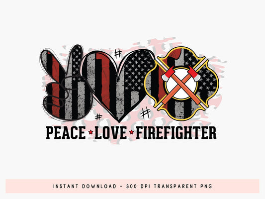 Peace Love Firefighter Sublimation Design