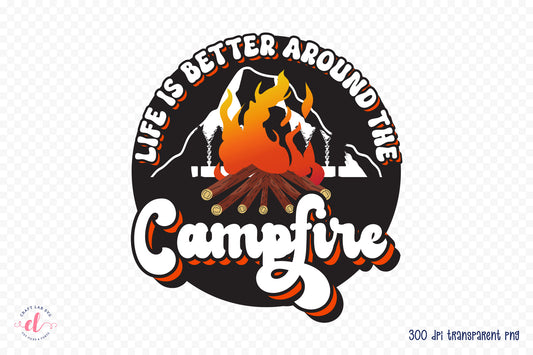 Retro Camping PNG, Life is Better Around the Campfire