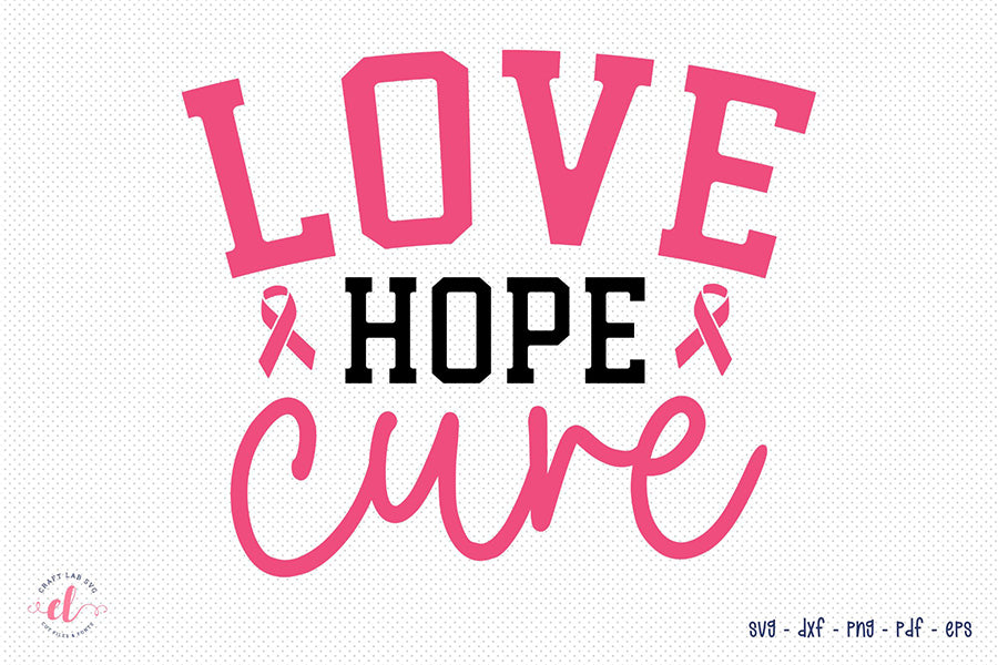 Love Hope Cure, Breast Cancer SVG Design