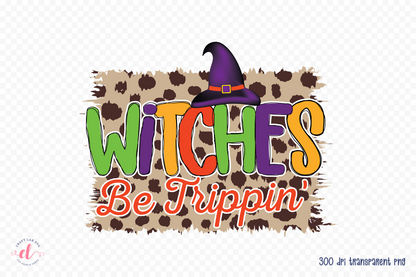 Witches Be Trippin | Halloween Sublimation Design