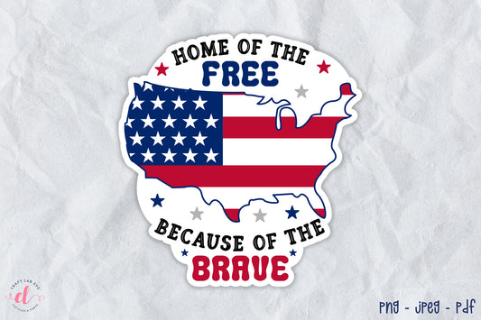 4th of July Sticker, Home of the Free Because of the Brave