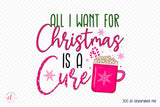 All I Want for Christmas is a Cure PNG Sublimation