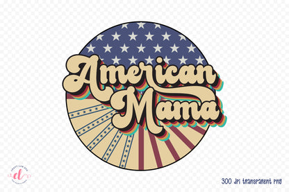 4th of July Retro Sublimation, American Mama PNG