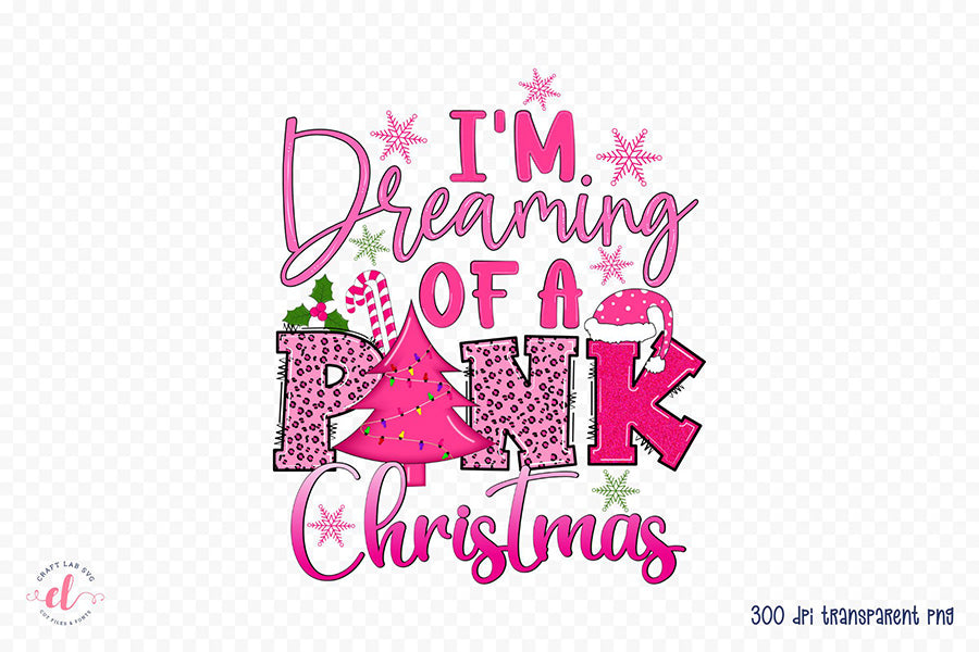 I'm Dreaming of a Pink Christmas PNG Sublimation