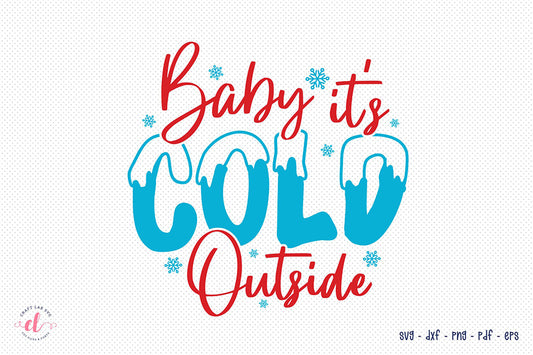 Baby It's Cold Outside | Christmas SVG