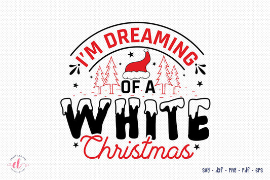 Christmas SVG | I'm Dreaming of a White Christmas