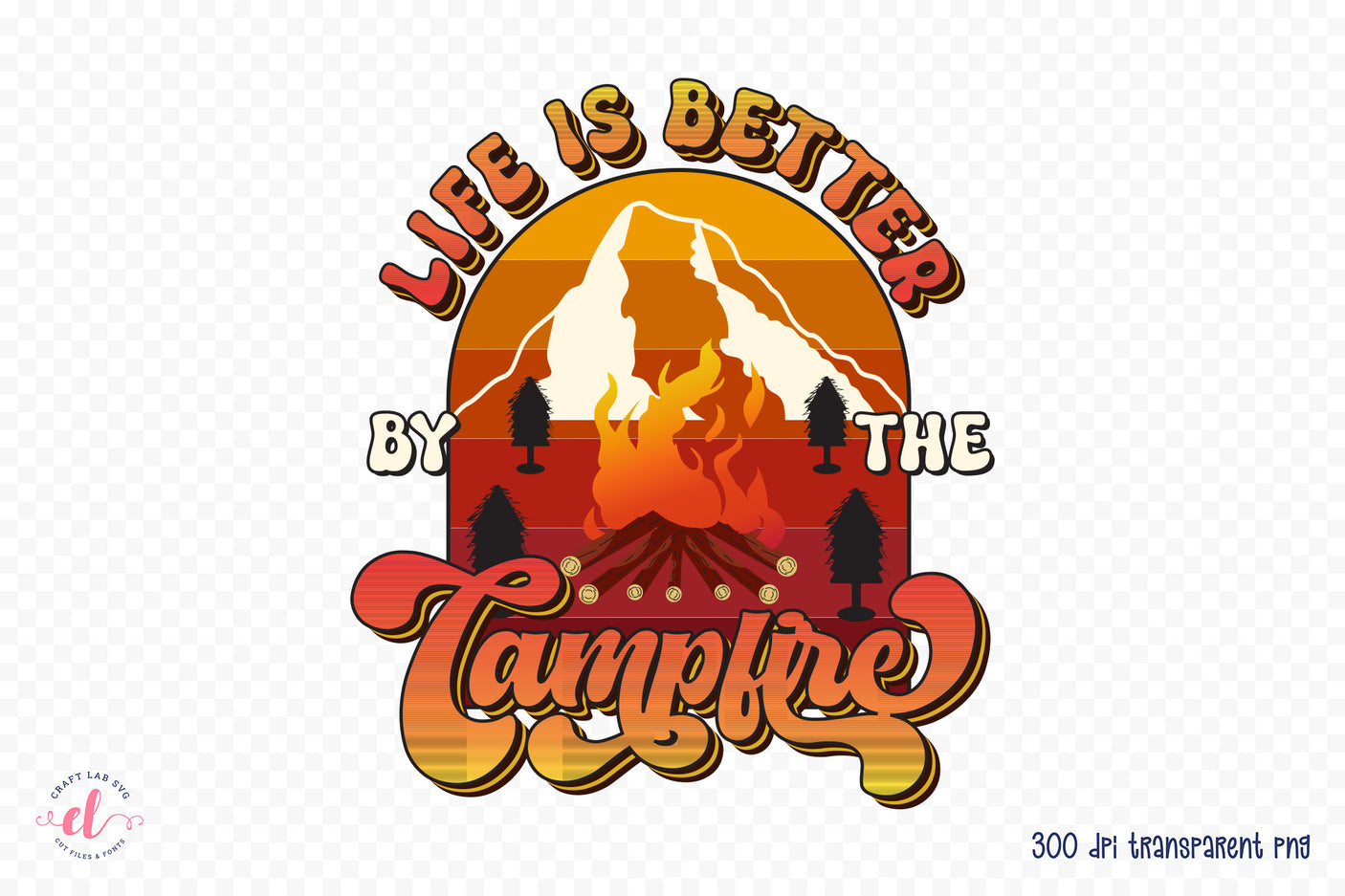 Retro Camping PNG, Life is Better by the Campfire