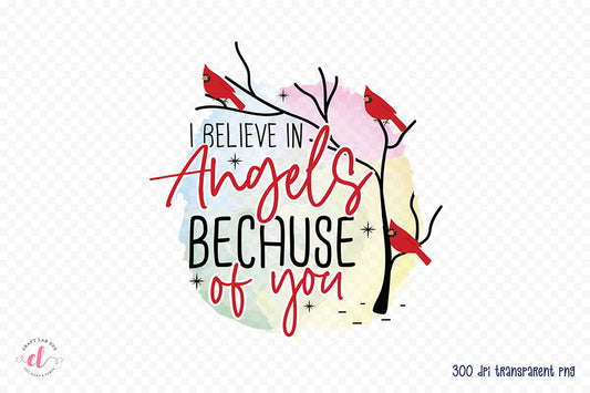 I Believe in Angels Because of You PNG Sublimation