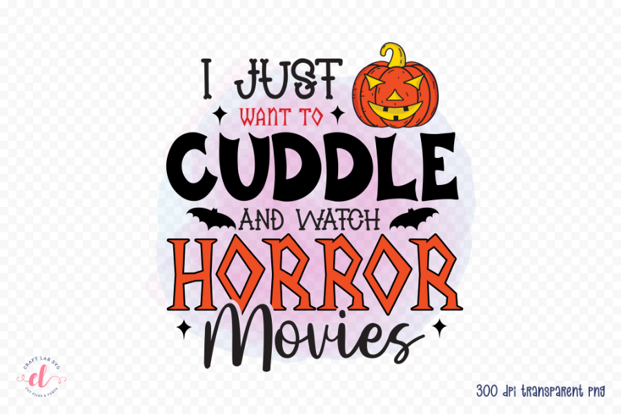 I Just Want to Cuddle and Watch Horror Movies PNG