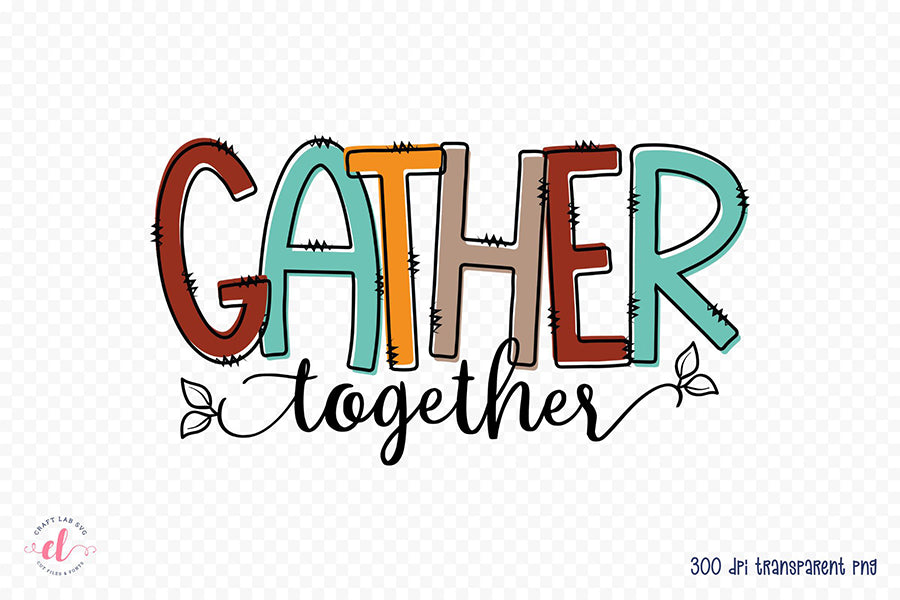 Thanksgiving PNG Sublimation | Gather Together