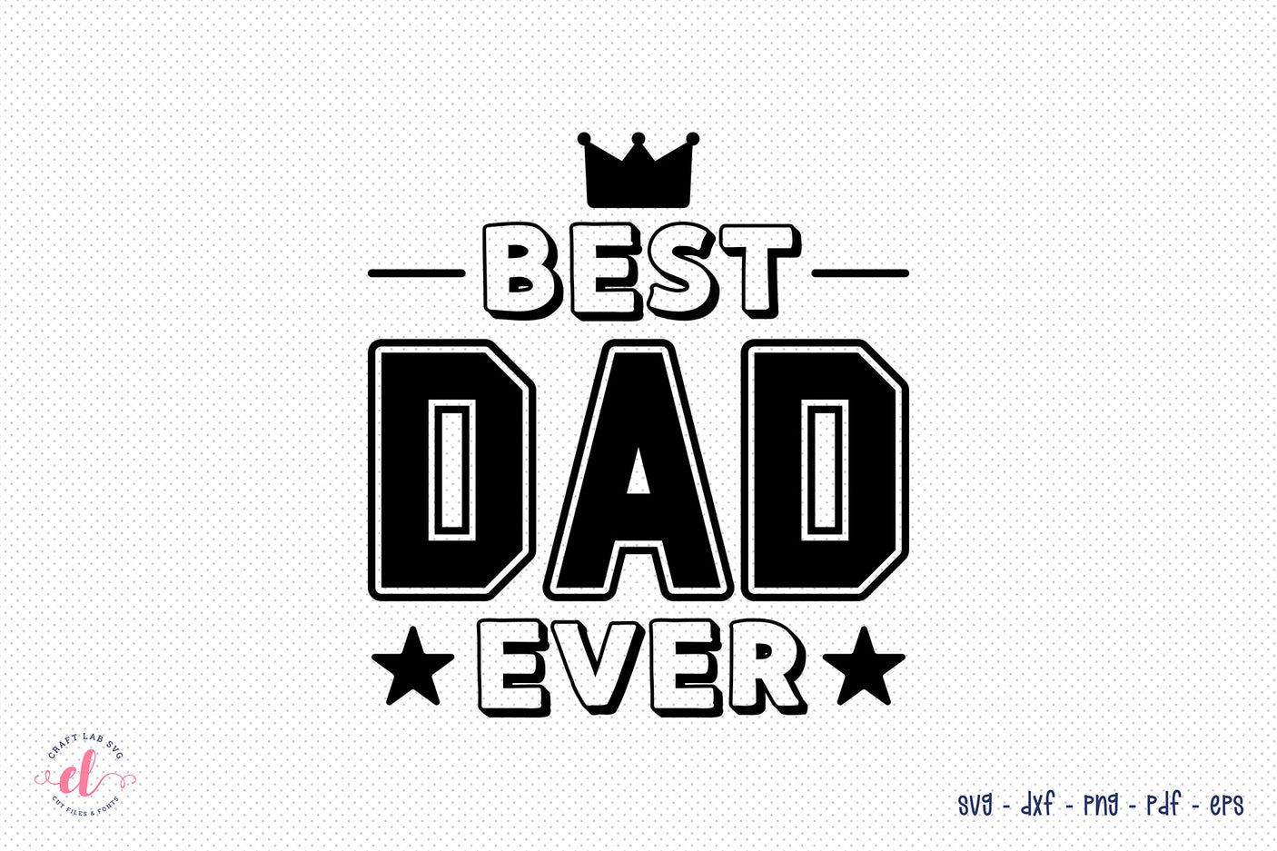 Father's Day SVG Design | Best Dad Ever