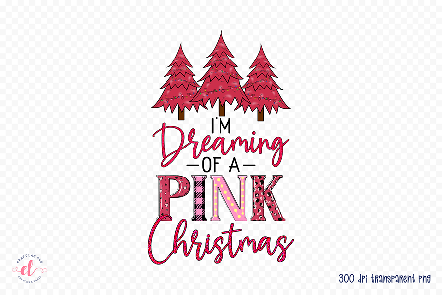 I'm Dreaming of a Pink Christmas PNG Sublimation