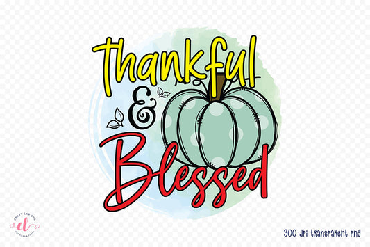 Thankful & Blessed - Thanksgiving Sublimation