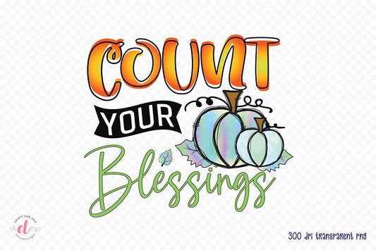 Thanksgiving PNG Sublimation, Count Your Blessings