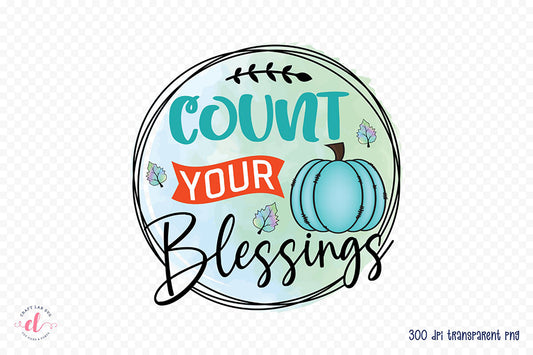 Count Your Blessings - Thanksgiving PNG Sublimation