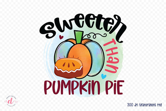 Thanksgiving PNG - Sweeter Than Pumpkin Pie