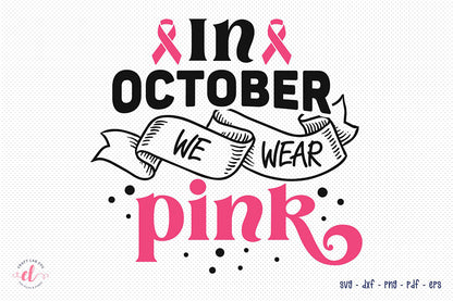 In October We Wear Pink - Breast Cancer SVG