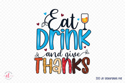 Thanksgiving Sublimation - Eat Drink and Give Thanks