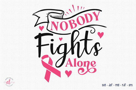 Nobody Fights Alone - Breast Cancer SVG