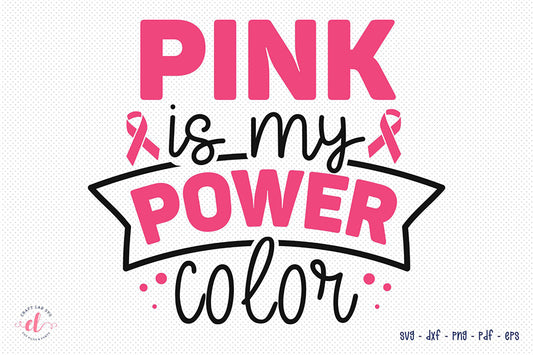 Breast Cancer SVG, Pink is My Power Color SVG